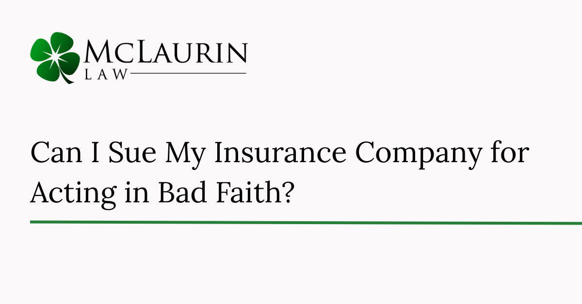 Can I Sue My Insurance Company for Acting in Bad Faith?