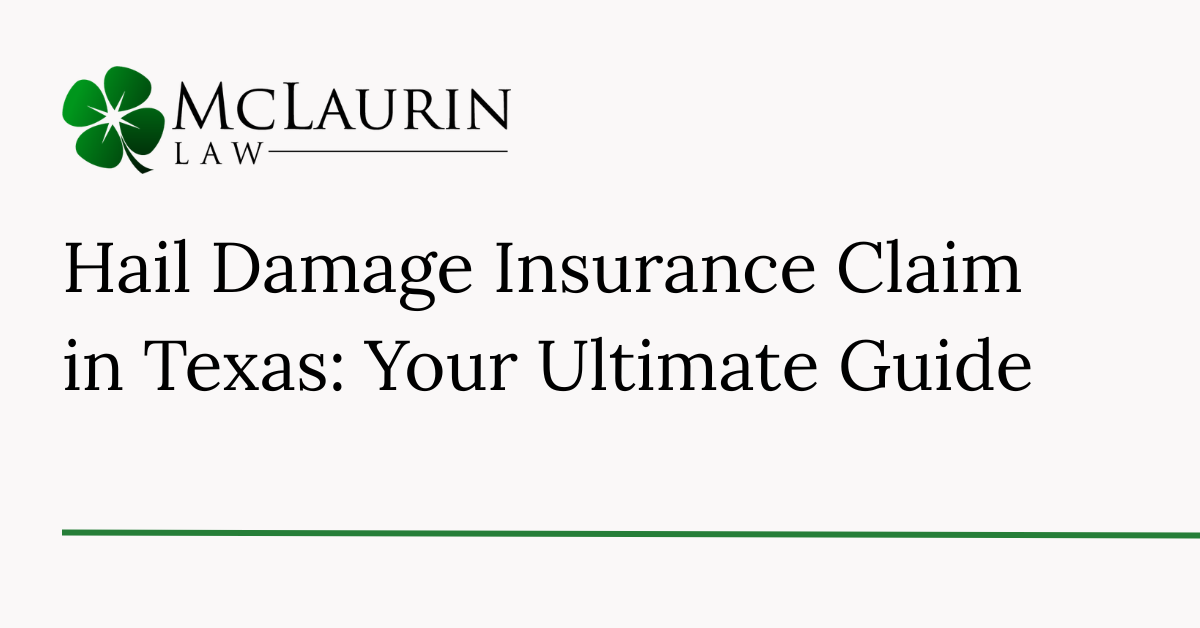 Hail Damage Insurance Claim in Texas: Your Ultimate Guide