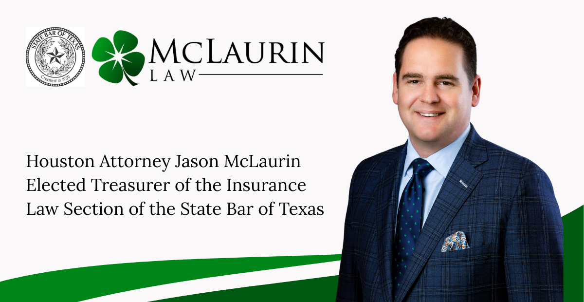 Jason C McLaurin Elected Treasurer of the Insurance Law Section of the State Bar of Texas
