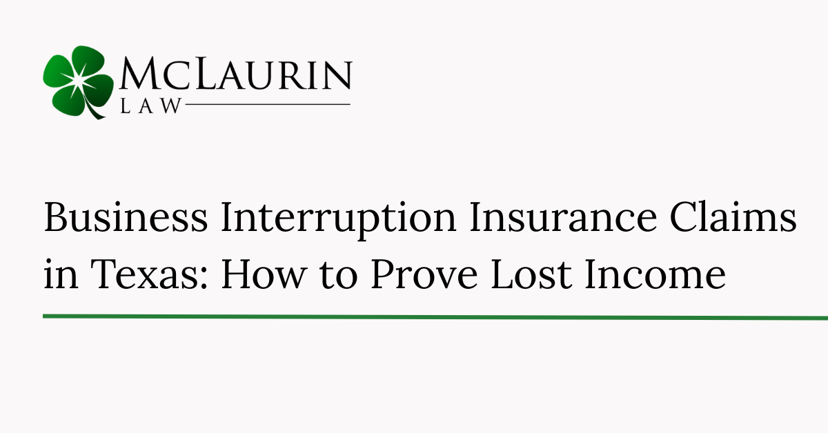 Business Interruption Insurance Claims in Texas: How to Prove Lost Income