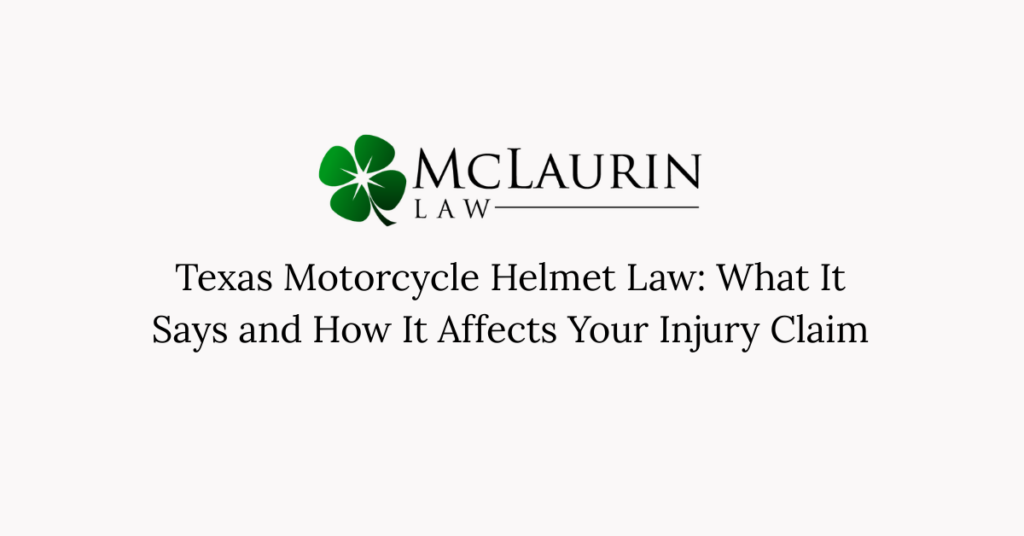 Texas Motorcycle Helmet Law What It Says and How It Affects Your Injury Claim