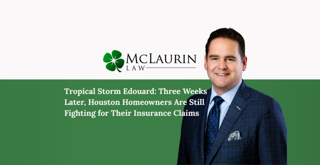 Tropical Storm Edouard Three Weeks Later, Houston Homeowners Are Still Fighting for Their Insurance Claims